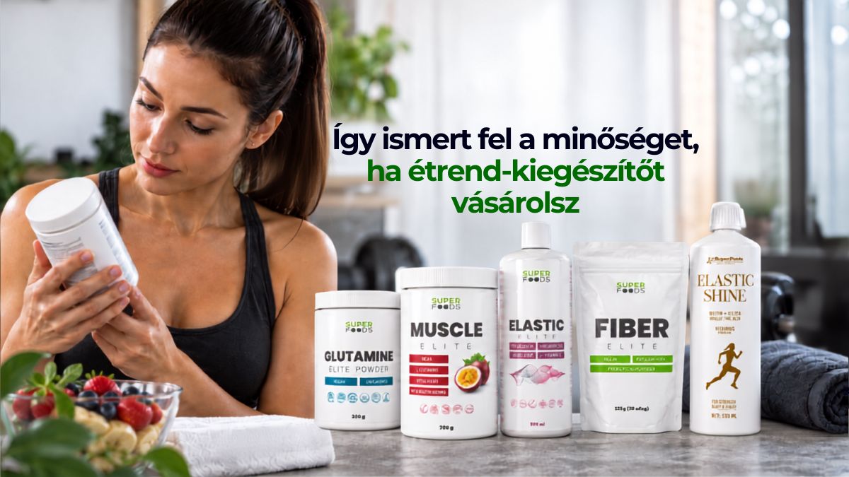 Minőségi étrend-kiegészítők ellenőrzése vásárlás előtt SuperFoods termékekkel